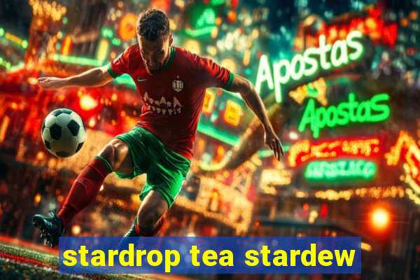 stardrop tea stardew